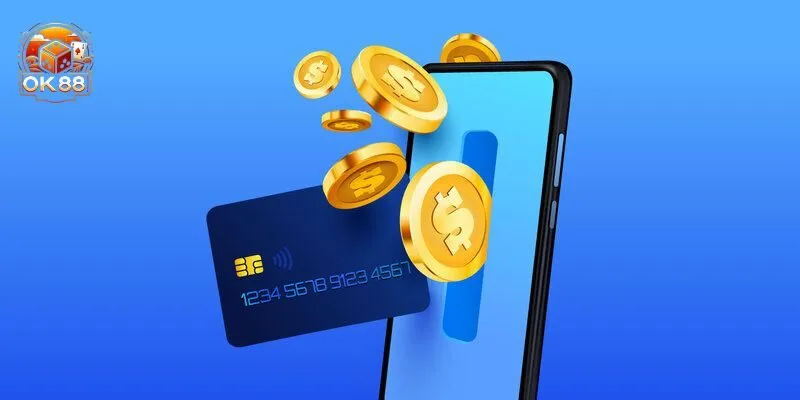 Các phương thức nạp tiền OK88 phổ biến